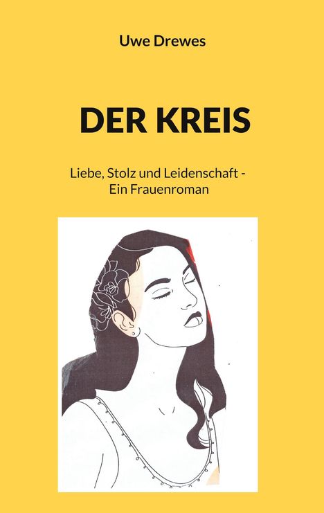 "Uwe Drewes - DER KREIS - Liebe, Stolz und Leidenschaft - Ein Frauenroman". Illustration: Frau mit geschlossenen Augen.