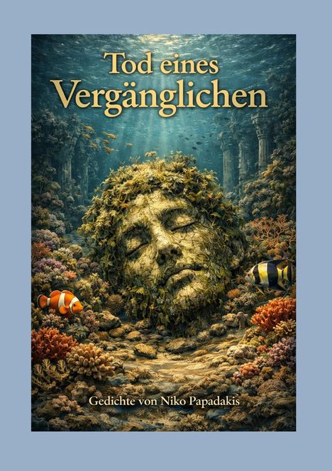 „Tod eines Vergänglichen“, Gedichte von Niko Papadakis. Eine Illustration mit einem von Algen bedeckten Gesicht unter Wasser.