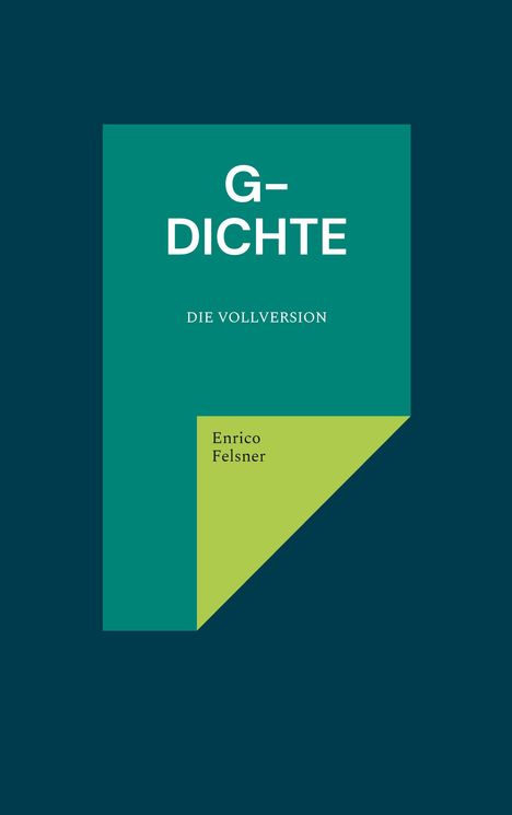 Text: "G-DICHTE DIE VOLLVERSION Enrico Felsner". Gestaltung: Grünes, stilisiertes Buchcover auf dunklem Grund.