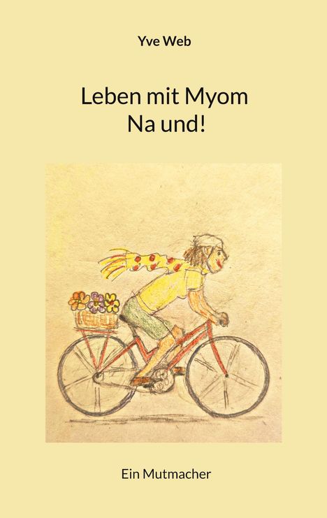 "Leben mit Myom. Na und! Ein Mutmacher. Illustration: Person auf Fahrrad, roter Schal weht, Blumen im Korb."