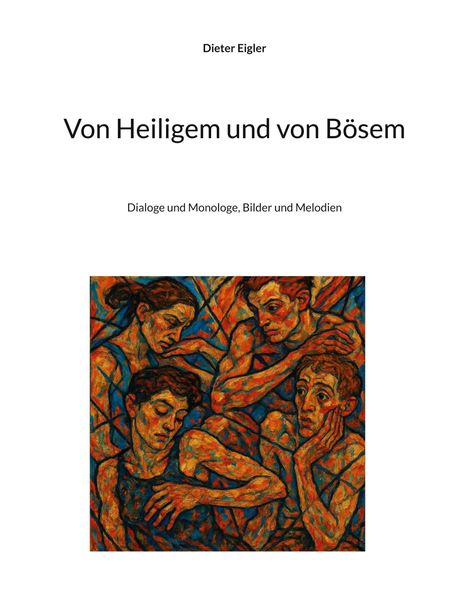 "Von Heiligem und von Bösem" von Dieter Eigler. Illustration von vier nachdenklichen Figuren in warmen Farben.