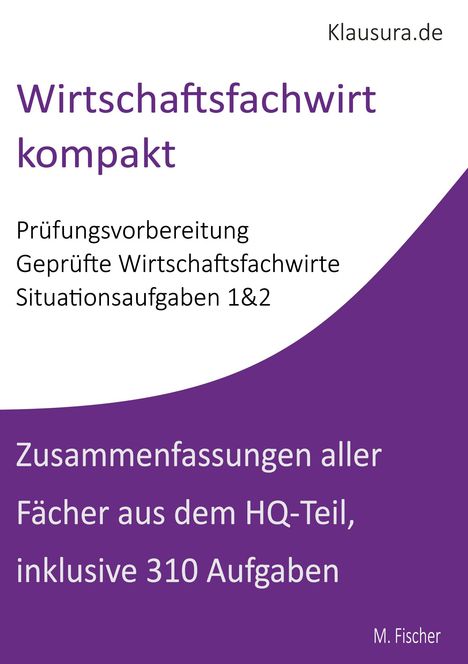 "Wirtschaftsfachwirt kompakt. Prüfungsvorbereitung, Situationsaufgaben 1&2, Klausura.de, M. Fischer, lila-weißer Hintergrund."