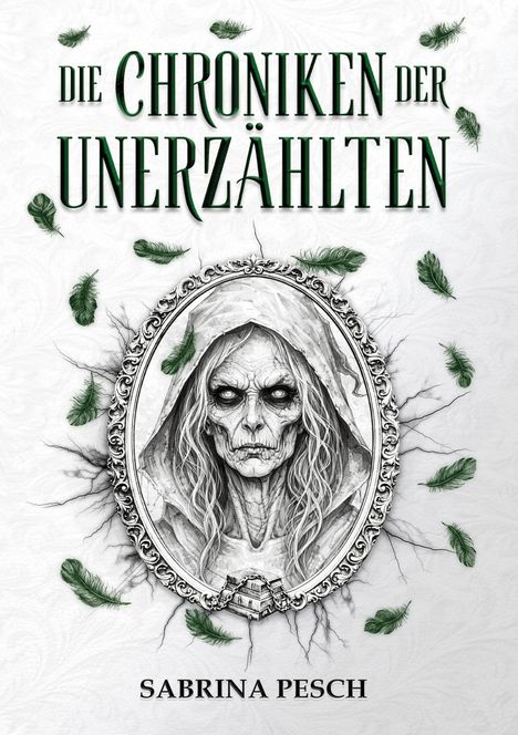 "Die Chroniken der Unerzählten. Sabrina Pesch." Illustration: Unheimliche Gestalt in einem verzierten Rahmen mit grünen Federn.