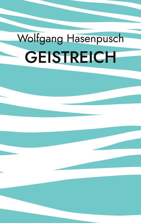 Text: "Wolfgang Hasenpusch GEISTREICH". Design: Türkis-weiße, wellenförmige Streifen.