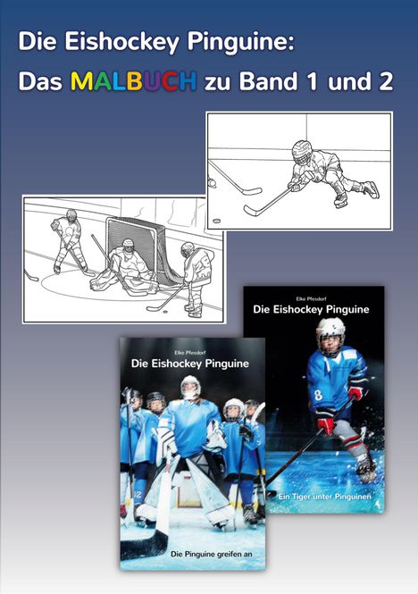 "Die Eishockey Pinguine: Das MALBUCH zu Band 1 und 2" zeigt Malvorlagen und Buchcover von Kindern im Eishockey.