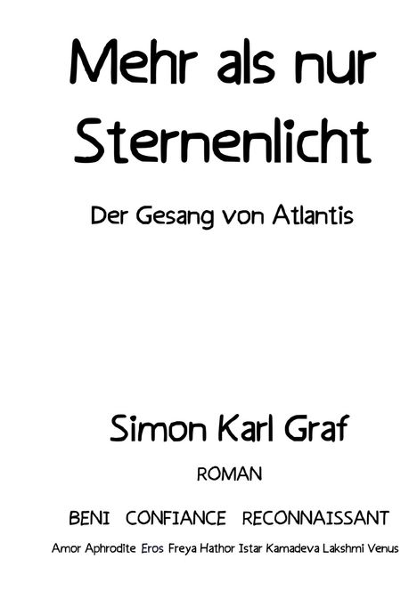 "Mehr als nur Sternenlicht. Der Gesang von Atlantis. Simon Karl Graf. ROMAN. BENI CONFIANCE RECONNAISSANT."