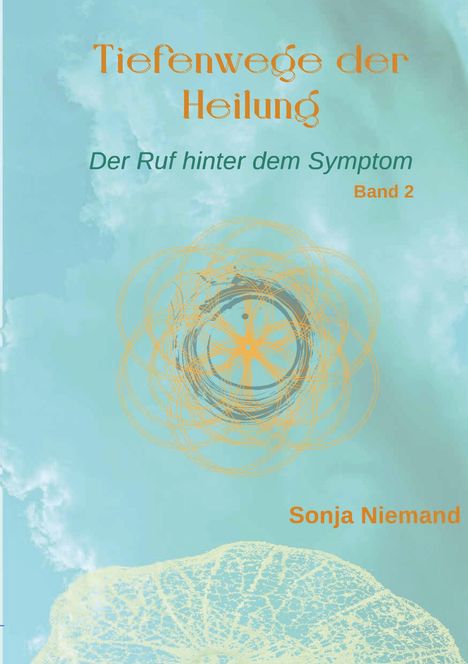 „Tiefenwege der Heilung“, „Der Ruf hinter dem Symptom“, „Band 2“, „Sonja Niemand“. Hintergrund in Türkis mit Mandala.