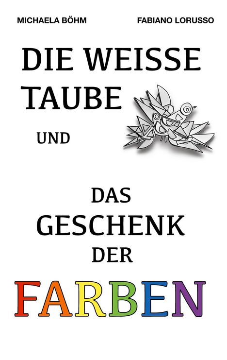 Titel: "DIE WEISSE TAUBE UND DAS GESCHENK DER FARBEN". Illustration einer stilisierten Taube.