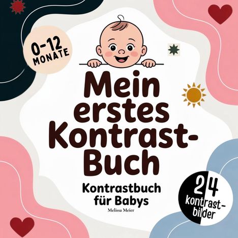 "Mein erstes Kontrast-Buch: Kontrastbuch für Babys, Melissa Meier, 0-12 Monate, 24 Kontrastbilder." Illustration: Baby mit gemustertem Hintergrund.