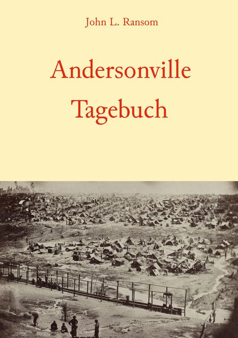 Text: "John L. Ransom, Andersonville Tagebuch". Unten ein historisches Foto eines großen Lagers mit vielen Zelten.