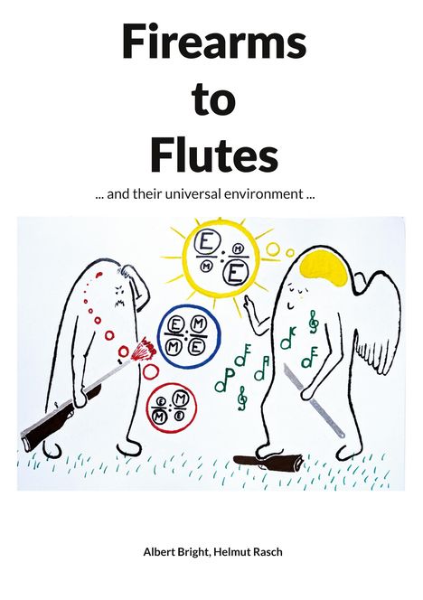 "Firearms to Flutes ...and their universal environment." Zwei gezeichnete Figuren: links mit Gewehr, rechts mit Flöte.