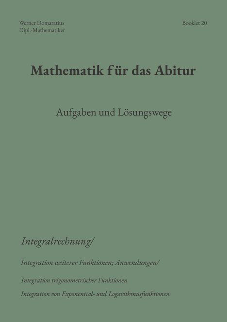 Buchtitel: "Mathematik für das Abitur - Aufgaben und Lösungswege". Inhalt: Integralrechnung, Funktionen.