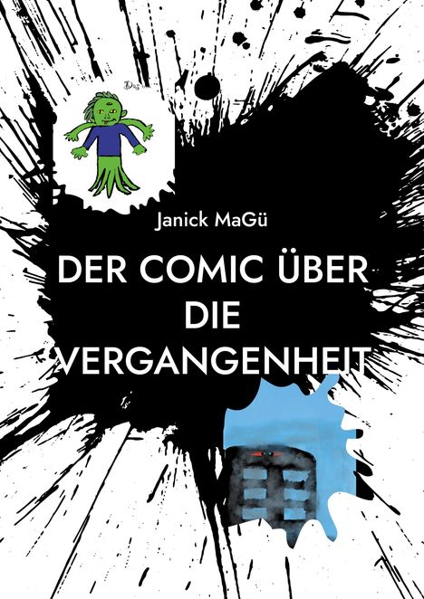 „Janick MaGü: Der Comic über die Vergangenheit.“ Illustration mit grünem Wesen und schwarzem Tintenklecks.