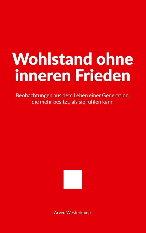 "Wohlstand ohne inneren Frieden. Beobachtungen aus dem Leben einer Generation, die mehr besitzt, als sie fühlen kann." Roter Hintergrund.