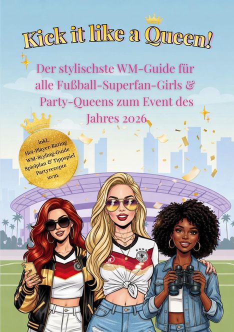 "Kick it like a Queen! Der stylischste WM-Guide 2026." Illustration von drei Frauen im Stadionlook mit Konfetti.