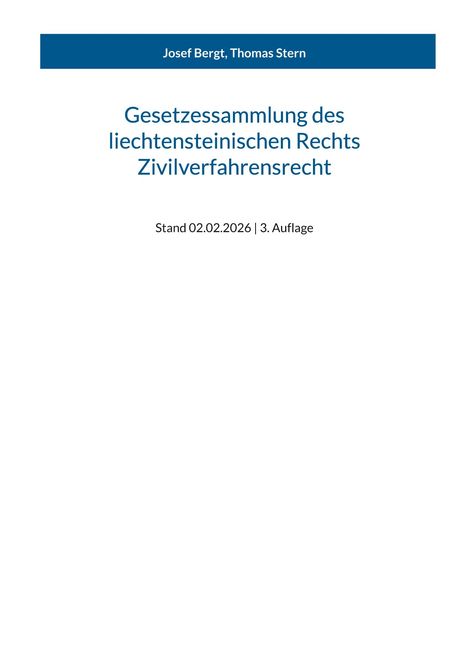 Josef Bergt, Thomas Stern. Gesetzessammlung des liechtensteinischen Rechts Zivilverfahrensrecht. Stand 02.02.2026, 3. Auflage.