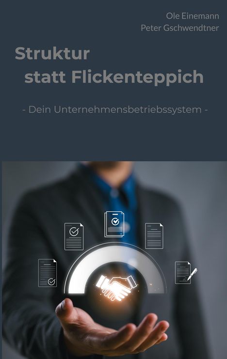 „Struktur statt Flickenteppich - Dein Unternehmensbetriebssystem“ steht über einer Hand, die eine leuchtende Handshake-Illustration hält.