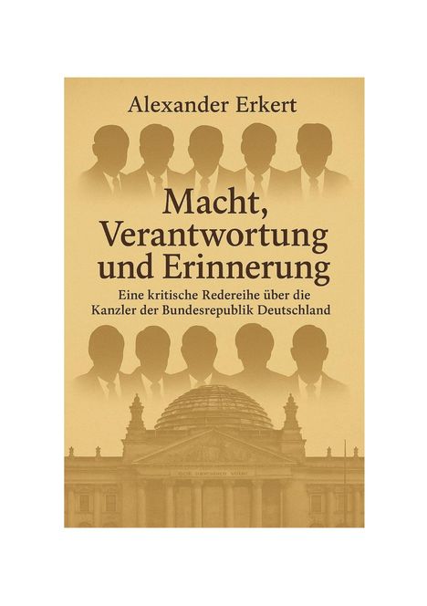 „Alexander Erkert: Macht, Verantwortung und Erinnerung“. Silhouetten und Bundestagsgebäude im Hintergrund.