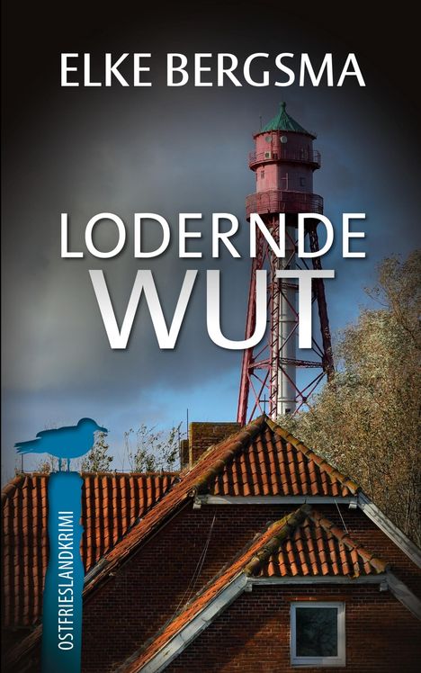 Titel: "Lodernde Wut". Autorin: Elke Bergsma. Im Hintergrund ein Leuchtturm und ein Haus mit roten Ziegeln.