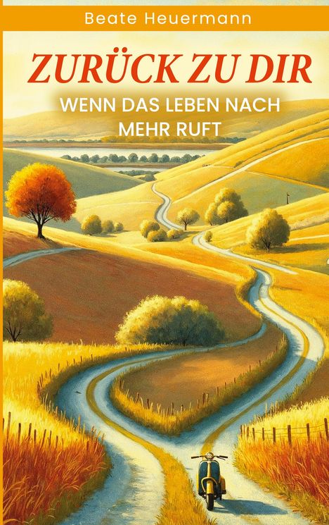 "ZURÜCK ZU DIR: WENN DAS LEBEN NACH MEHR RUFT." Eine kurvenreiche Straße durch sanfte, gelbe Hügel.