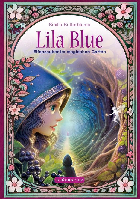 "Lila Blue: Elfenzauber im magischen Garten", Smilla Butterblume. Illustration: Mädchen, Elfe, magischer Wald, florale Rahmen.