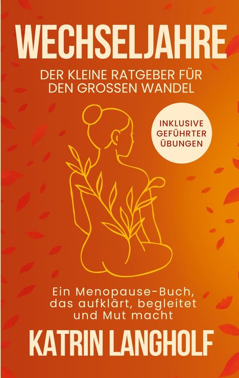 "Wechseljahre: Der kleine Ratgeber für den großen Wandel. Inklusive geführter Übungen. Autorin: Katrin Langholf. Silhouette einer Frau."