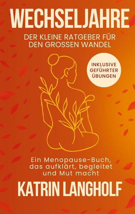 WECHSELJAHRE, Ratgeber, inkl. Übungen. Silhouette eines Frauenkörpers und Blätter auf orangenem Hintergrund.