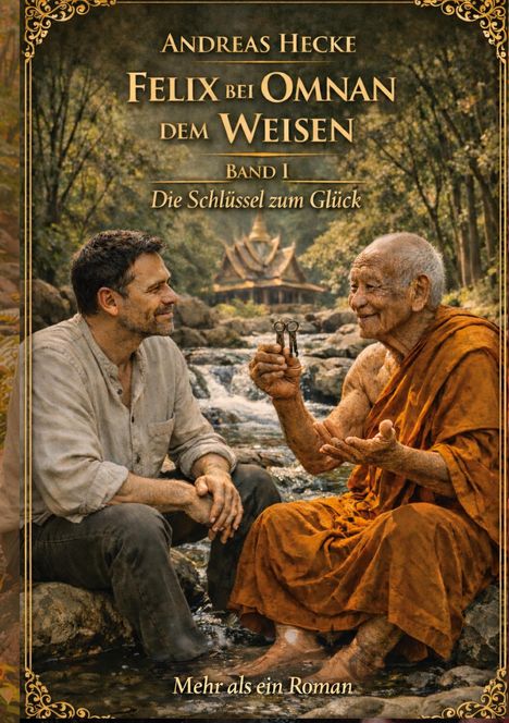 "Felix bei Omnan dem Weisen, Band 1: Die Schlüssel zum Glück. Mehr als ein Roman." Ein Mann und ein Mönch tauschen freundliche Blicke.