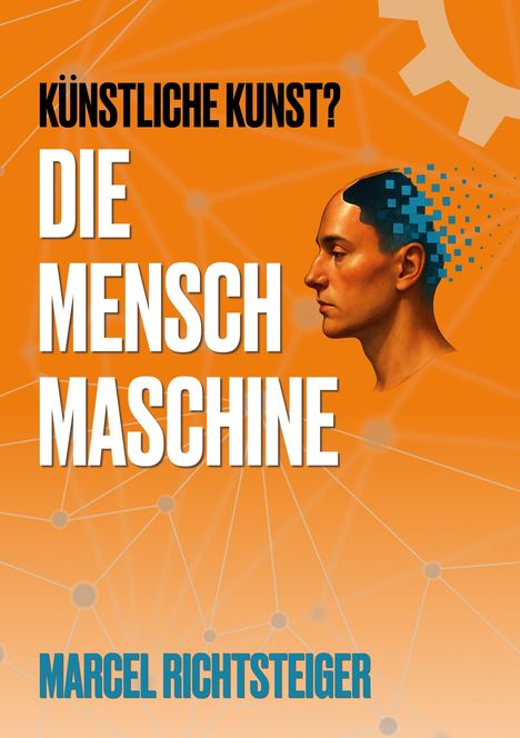 KÜNSTLICHE KUNST? DIE MENSCH MASCHINE. 

Ein Profilbild eines Mannes mit Pixeln am Kopf auf orangefarbenem Hintergrund.