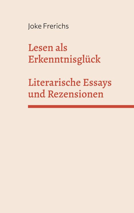 "Lesen als Erkenntnisglück: Literarische Essays und Rezensionen" von Joke Frerichs in roten Buchstaben auf hellem Hintergrund.