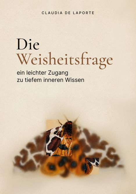 Oben "CLAUDIA DE LAPORTE". Titel "Die Weisheitsfrage". Unten: "ein leichter Zugang zu tiefem inneren Wissen". Schmetterlingsflügel.