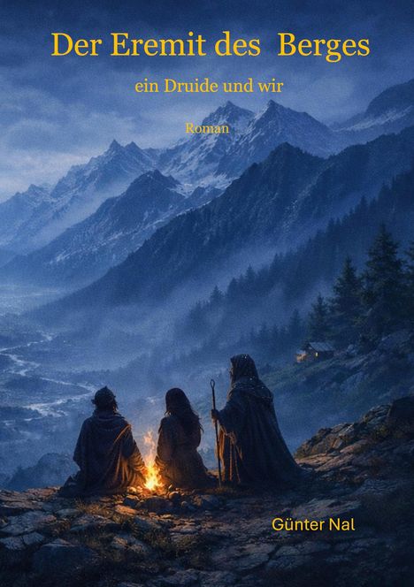 „Der Eremit des Berges“, „ein Druide und wir“. Drei Gestalten am Lagerfeuer in einer Berglandschaft.