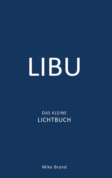 „LIBU“, „DAS KLEINE LICHTBUCH“, „Mike Brand“ auf dunkelblauem Hintergrund.