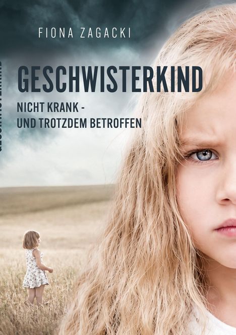 „Geschwisterkind: Nicht krank - und trotzdem betroffen.“ Im Vordergrund ein Mädchen mit blondem Haar, daneben eine Wiese.