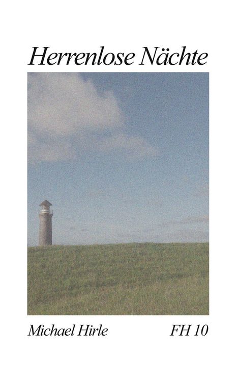 "Herrenlose Nächte" und darunter "Michael Hirle FH 10". Ein Leuchtturm steht auf einer grasbewachsenen Fläche unter blauem Himmel.