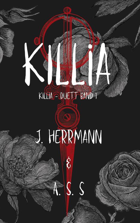 "KILLIA. KILLIA-DUETT BAND 1. J. HERRMANN & A. S. S." Rote Dolch-Illustration vor grauen Blumen auf dunklem Hintergrund.