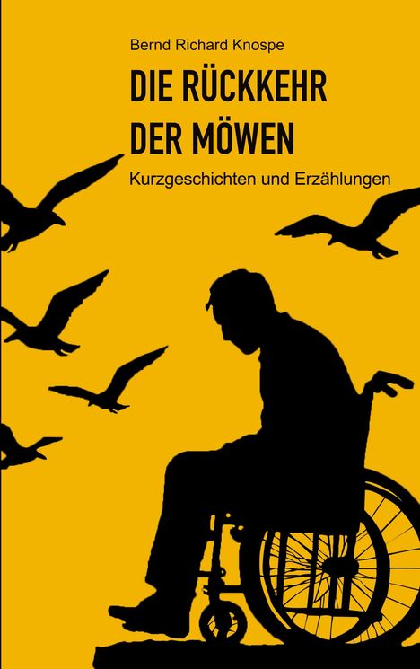 „Die Rückkehr der Möwen“ von Bernd Richard Knospe. Silhouette eines Mannes im Rollstuhl, umgeben von Möwen.