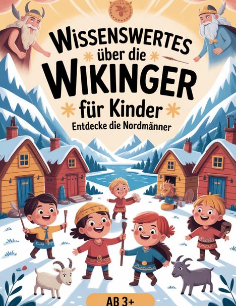 "Wissenswertes über die Wikinger für Kinder. Entdecke die Nordmänner. Ab 3+." Fröhliche Kinder spielen im Schnee mit Ziegen.