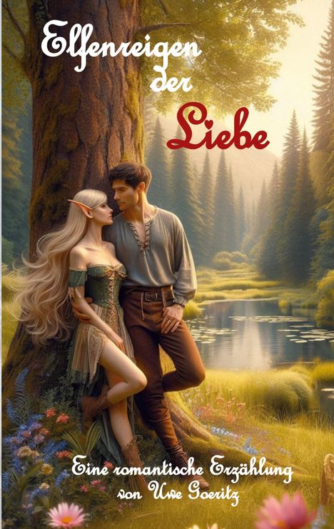 "Elfenreigen der Liebe" und "Eine romantische Erzählung von Uwe Goeritz." Zwei Elfen in einer Waldszene, umarmt bei einem Fluss.