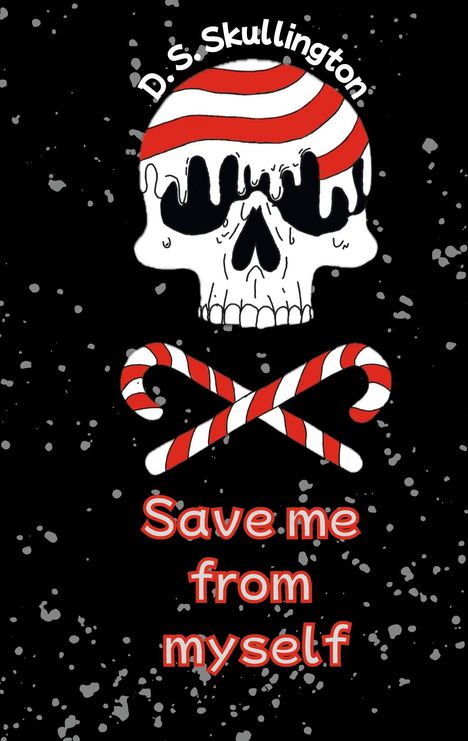 "Save me from myself" in roter Schrift, darunter zwei gekreuzte Zuckerstangen und ein lebendig wirkender Totenkopf.