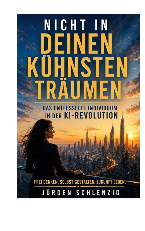 Oben: "NICHT IN DEINEN KÜHNSTEN TRÄUMEN". Unten: Eine Frau blickt auf eine futuristische Stadt bei Sonnenuntergang.