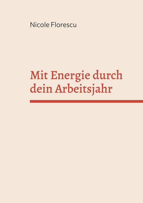 Titel: "Mit Energie durch dein Arbeitsjahr" von Nicole Florescu; minimalistisches Design, beige Hintergrund.