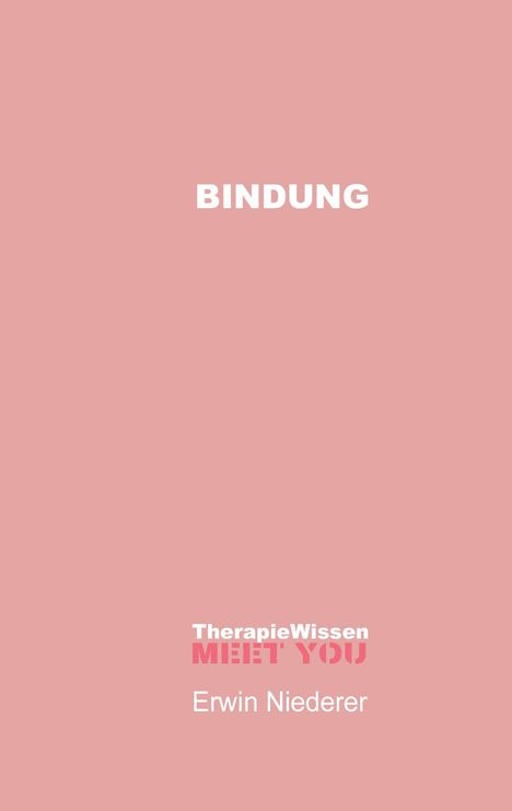 Text: "BINDUNG", "TherapieWissen MEET YOU", "Erwin Niederer". Hintergrund: einfarbig rosa.