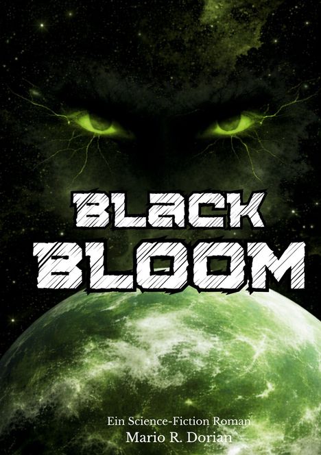 "BLACK BLOOM", ein Science-Fiction-Roman von Mario R. Dorian. Grüne Augen und ein Planet im Hintergrund.