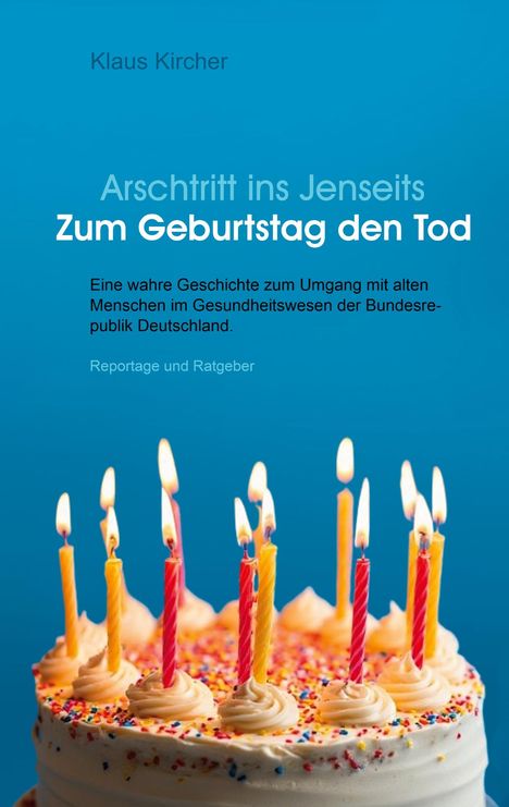 Text: "Arschtritt ins Jenseits - Zum Geburtstag den Tod". Unten eine Torte mit brennenden Kerzen und bunten Streuseln.