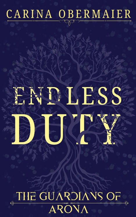 Oben "CARINA OBERMAIER", mittig "ENDLESS DUTY", unten "THE GUARDIANS OF ARONA". Illustration: stilisierter Baum.