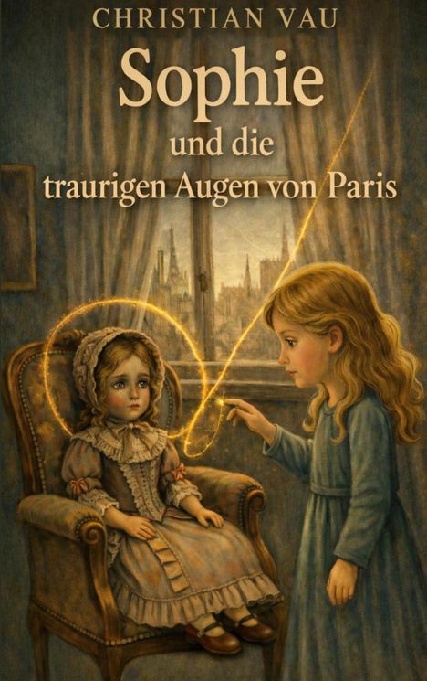 Text: "Christian Vau, Sophie und die traurigen Augen von Paris." Ein Mädchen berührt eine Puppe mit einem leuchtenden Finger.