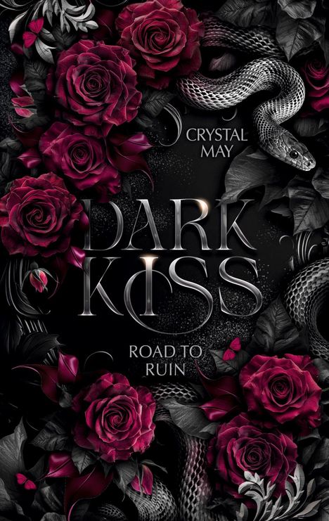"CRYSTAL MAY DARK KISS ROAD TO RUIN" in dunkler, dramatischer Schrift. Rosen und Schlange als Verzierung.