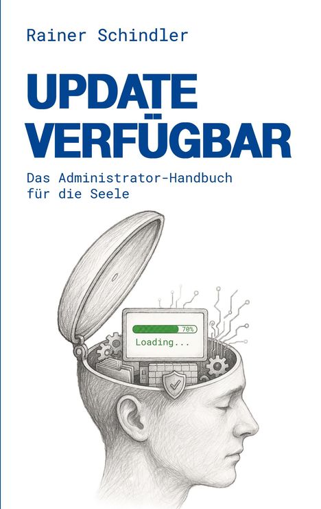 "Update verfügbar: Das Administrator-Handbuch für die Seele." Illustration: Kopf mit geöffnetem Deckel, Ladebalken bei 70%.