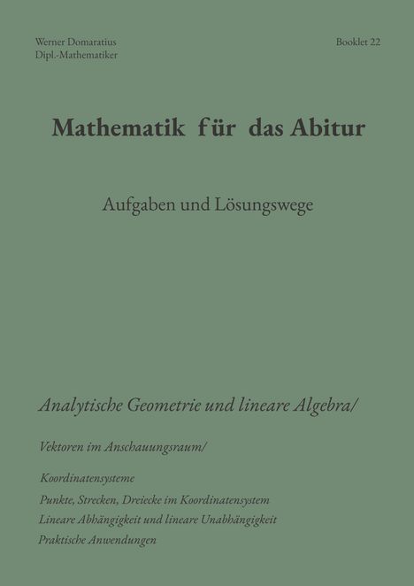 Werner Domaratius, Dipl.-Mathematiker, Booklet 22. Mathematik für das Abitur, Aufgaben und Lösungswege.
